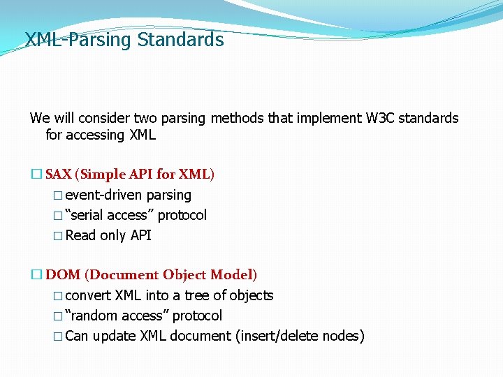 XML-Parsing Standards We will consider two parsing methods that implement W 3 C standards