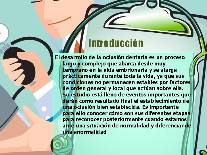 Introducción El desarrollo de la oclusión dentaria es un proceso largo y complejo que