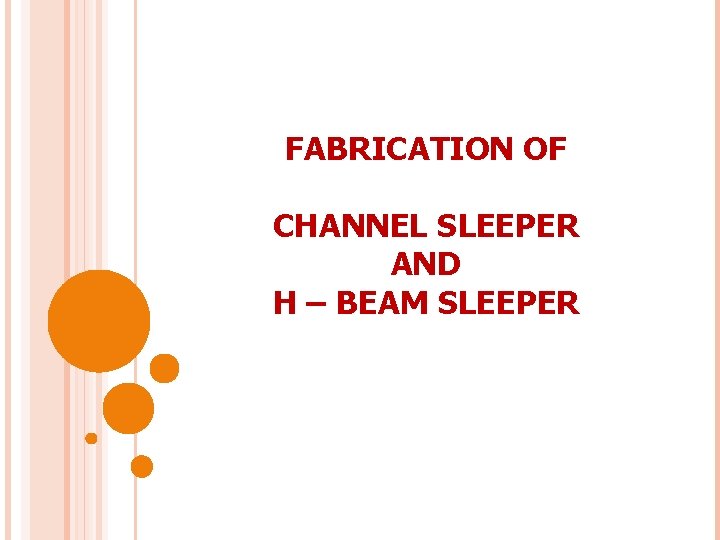 FABRICATION OF CHANNEL SLEEPER AND H – BEAM SLEEPER 