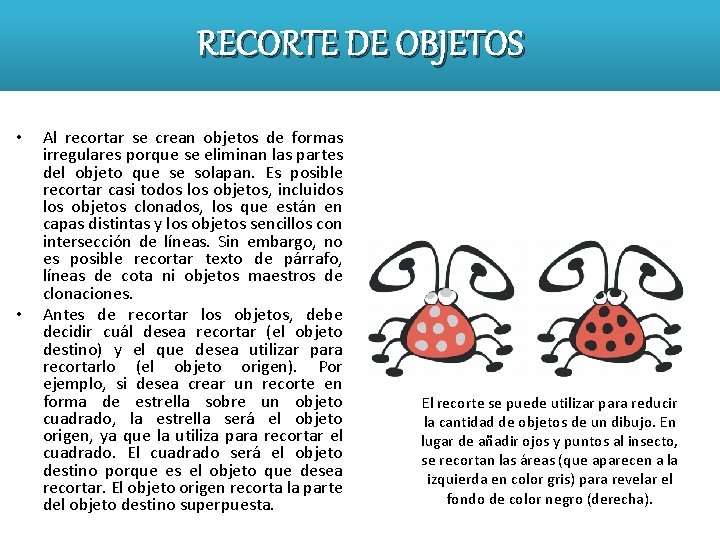 RECORTE DE OBJETOS • • Al recortar se crean objetos de formas irregulares porque