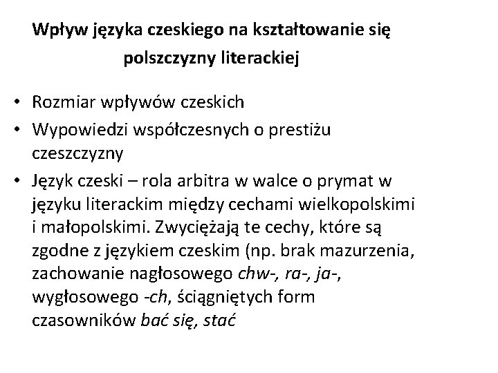 Wpływ języka czeskiego na kształtowanie się polszczyzny literackiej • Rozmiar wpływów czeskich • Wypowiedzi