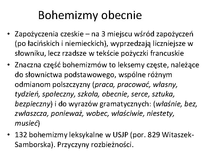 Bohemizmy obecnie • Zapożyczenia czeskie – na 3 miejscu wśród zapożyczeń (po łacińskich i