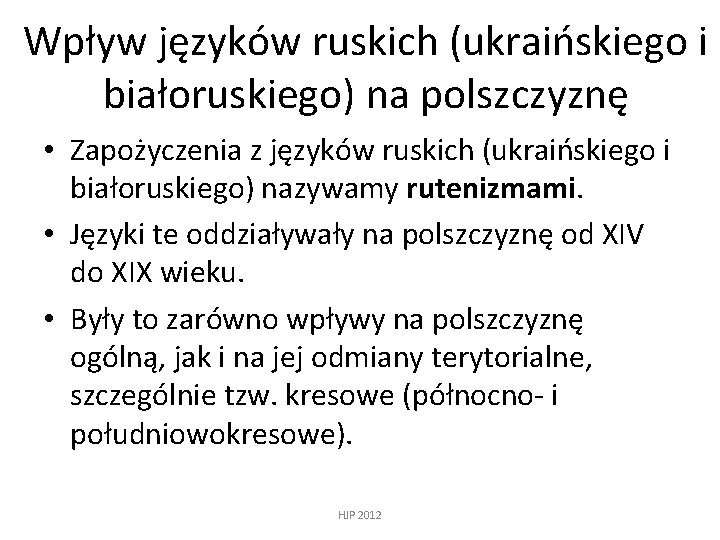 Wpływ języków ruskich (ukraińskiego i białoruskiego) na polszczyznę • Zapożyczenia z języków ruskich (ukraińskiego
