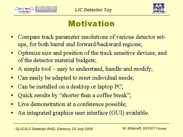 Li. C Detector Toy Motivation • Compare track parameter resolutions of various detector setups,