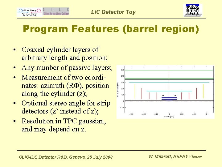 Li. C Detector Toy Program Features (barrel region) • Coaxial cylinder layers of arbitrary