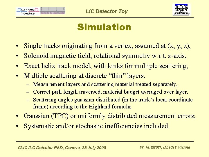Li. C Detector Toy Simulation • • Single tracks originating from a vertex, assumed