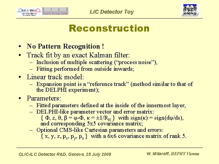 Li. C Detector Toy Reconstruction • No Pattern Recognition ! • Track fit by