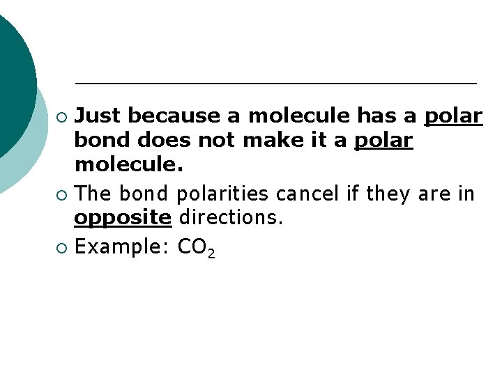 Just because a molecule has a polar bond does not make it a polar