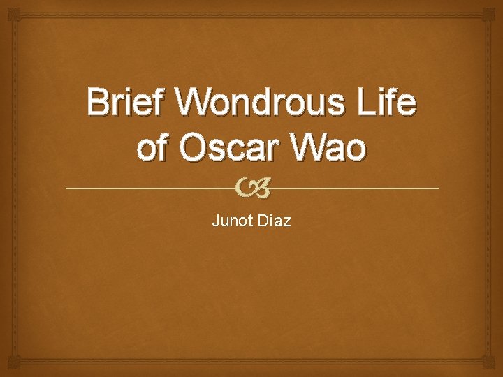 Brief Wondrous Life of Oscar Wao Junot Díaz 