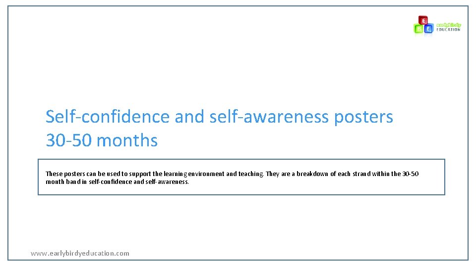 Self-confidence and self-awareness posters 30 -50 months These posters can be used to support
