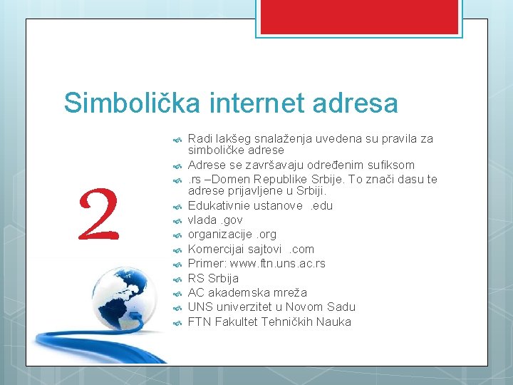 Simbolička internet adresa 2 Radi lakšeg snalaženja uvedena su pravila za simboličke adrese Adrese