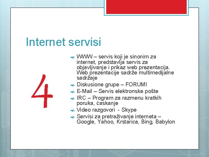 Internet servisi 4 WWW – servis koji je sinonim za internet, predstavlja servis za