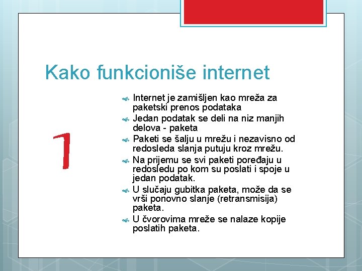 Kako funkcioniše internet 1 Internet je zamišljen kao mreža za paketski prenos podataka Jedan