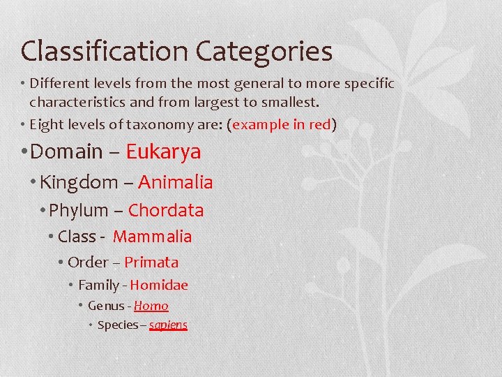Classification Categories • Different levels from the most general to more specific characteristics and