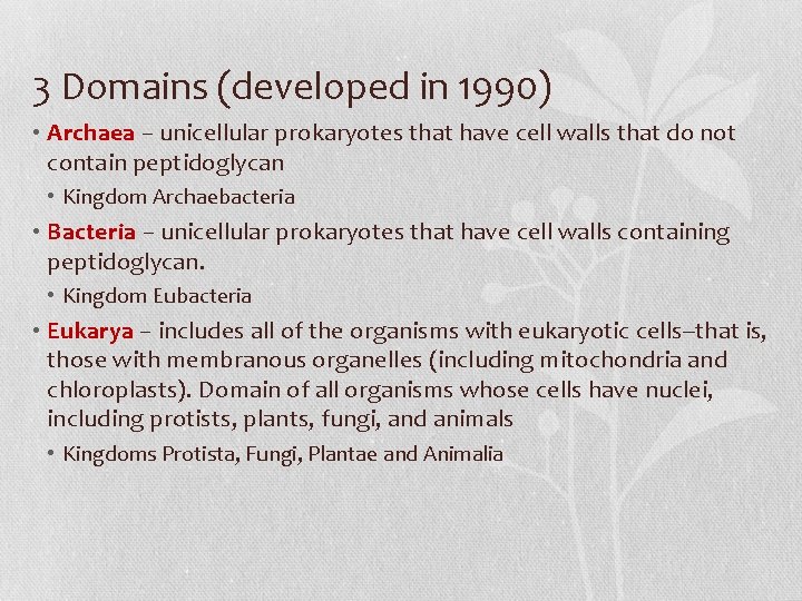 3 Domains (developed in 1990) • Archaea – unicellular prokaryotes that have cell walls