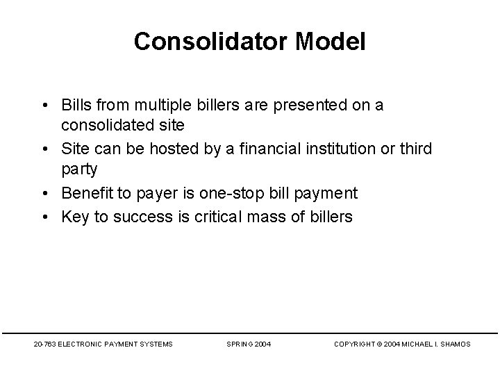 Consolidator Model • Bills from multiple billers are presented on a consolidated site •
