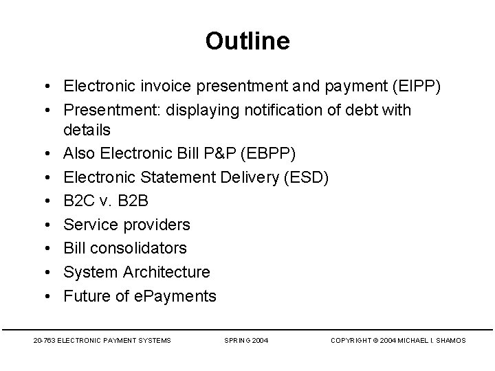 Outline • Electronic invoice presentment and payment (EIPP) • Presentment: displaying notification of debt