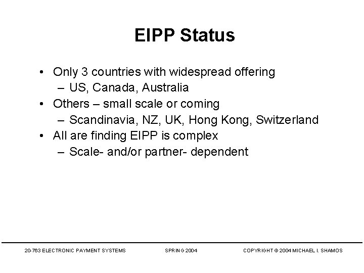 EIPP Status • Only 3 countries with widespread offering – US, Canada, Australia •