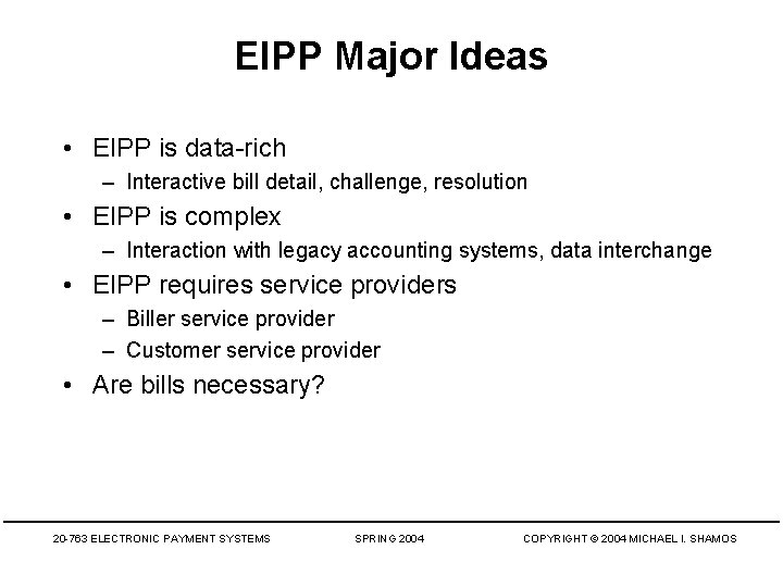 EIPP Major Ideas • EIPP is data-rich – Interactive bill detail, challenge, resolution •