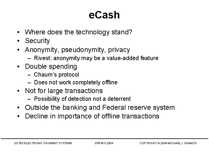 e. Cash • Where does the technology stand? • Security • Anonymity, pseudonymity, privacy