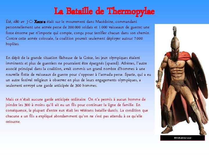 La Bataille de Thermopylae Été, 480 av. J-C: Xerxès était sur le mouvement dans