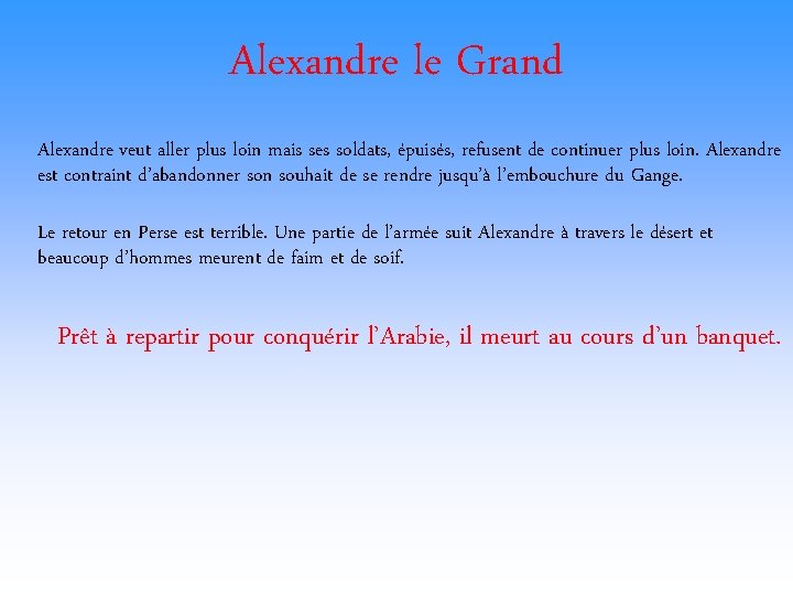 Alexandre le Grand Alexandre veut aller plus loin mais ses soldats, épuisés, refusent de