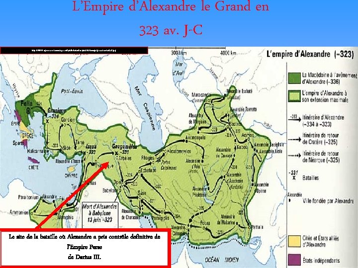 L’Empire d’Alexandre le Grand en 323 av. J-C http: //www. agora. crosemont. qc. ca/dphilo/intradoc/phi