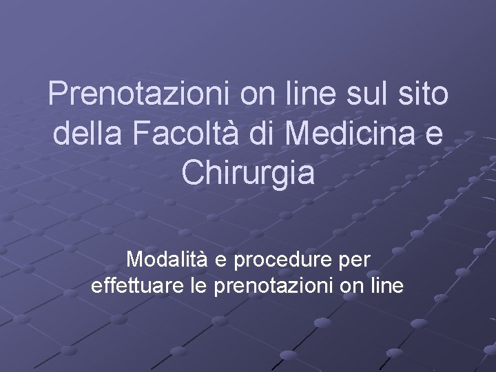 Prenotazioni on line sul sito della Facoltà di Medicina e Chirurgia Modalità e procedure