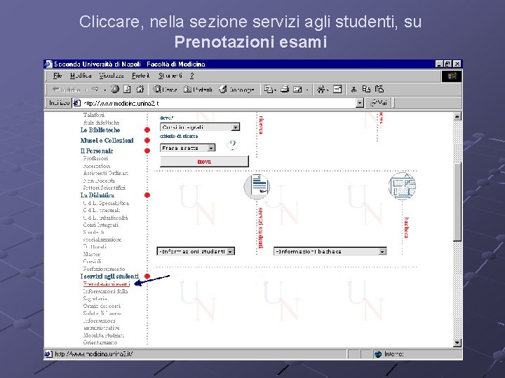 Cliccare, nella sezione servizi agli studenti, su Prenotazioni esami 