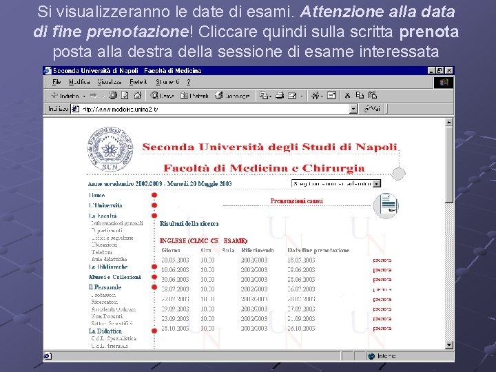 Si visualizzeranno le date di esami. Attenzione alla data di fine prenotazione! Cliccare quindi