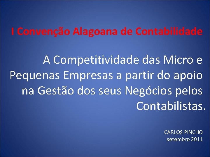 I Convenção Alagoana de Contabilidade A Competitividade das Micro e Pequenas Empresas a partir
