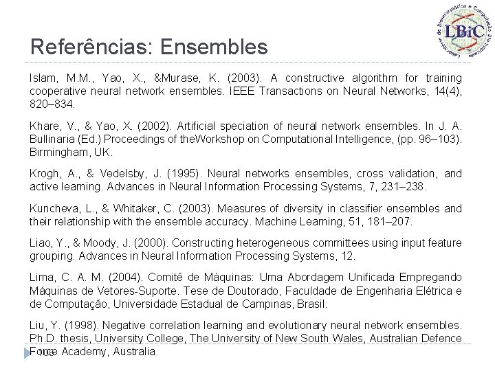 Referências: Ensembles Islam, M. M. , Yao, X. , &Murase, K. (2003). A constructive