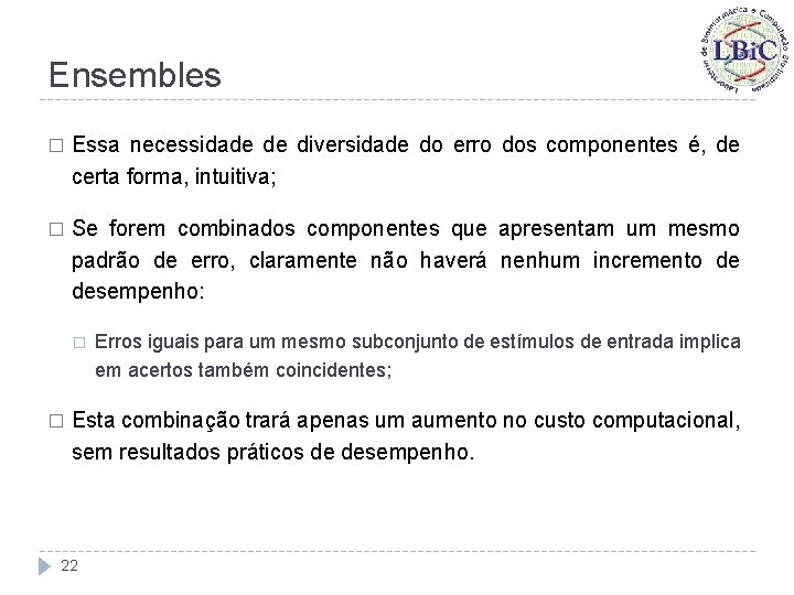 Ensembles � Essa necessidade de diversidade do erro dos componentes é, de certa forma,