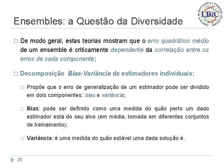 Ensembles: a Questão da Diversidade � De modo geral, estas teorias mostram que o