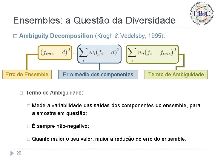 Ensembles: a Questão da Diversidade � Ambiguity Decomposition (Krogh & Vedelsby, 1995): Erro do