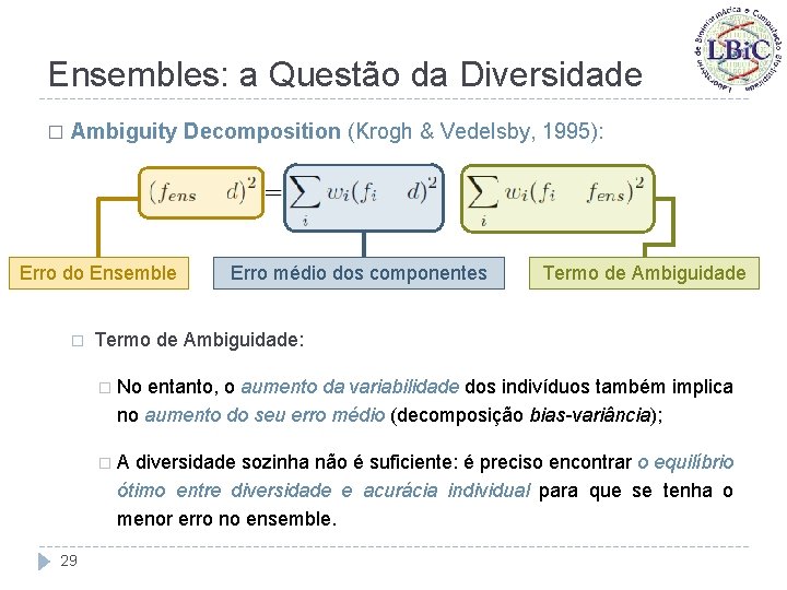 Ensembles: a Questão da Diversidade � Ambiguity Decomposition (Krogh & Vedelsby, 1995): Erro do