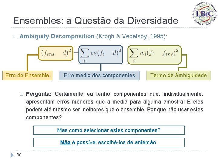 Ensembles: a Questão da Diversidade � Ambiguity Decomposition (Krogh & Vedelsby, 1995): Erro do