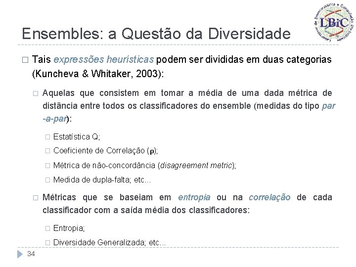 Ensembles: a Questão da Diversidade � Tais expressões heurísticas podem ser divididas em duas