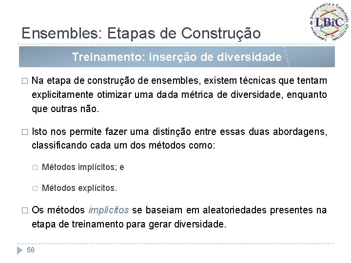 Ensembles: Etapas de Construção Treinamento: inserção de diversidade � Na etapa de construção de