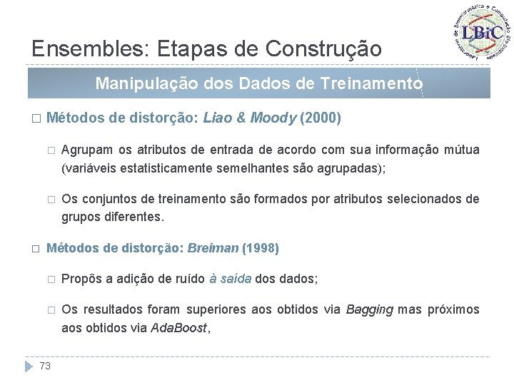 Ensembles: Etapas de Construção Manipulação dos Dados de Treinamento � � Métodos de distorção: