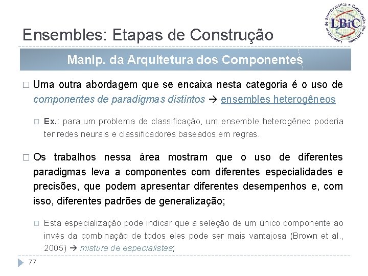 Ensembles: Etapas de Construção Manip. da Arquitetura dos Componentes � Uma outra abordagem que