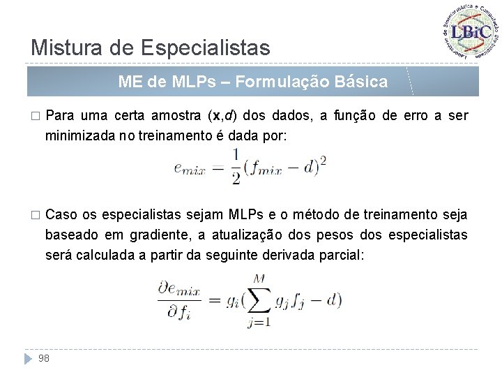 Mistura de Especialistas ME de MLPs – Formulação Básica � Para uma certa amostra