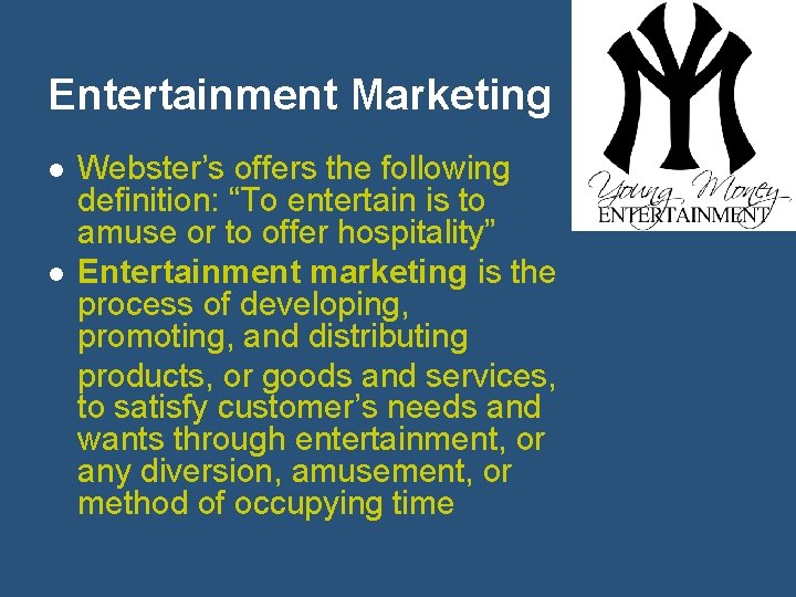 Entertainment Marketing l l Webster’s offers the following definition: “To entertain is to amuse