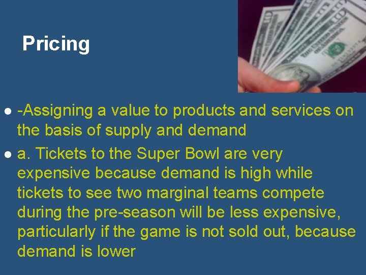 Pricing l l -Assigning a value to products and services on the basis of
