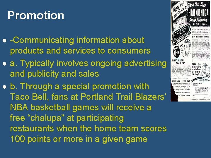 Promotion l l l -Communicating information about products and services to consumers a. Typically