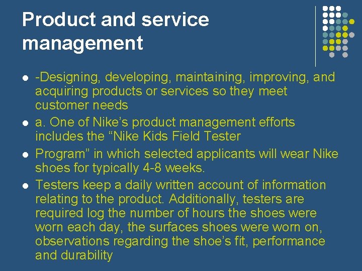 Product and service management l l -Designing, developing, maintaining, improving, and acquiring products or