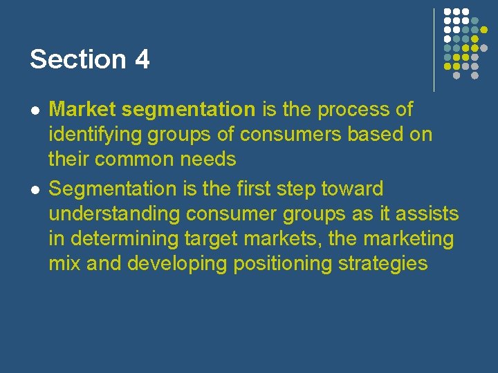 Section 4 l l Market segmentation is the process of identifying groups of consumers