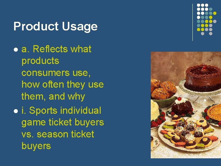 Product Usage l l a. Reflects what products consumers use, how often they use