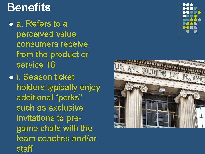 Benefits l l a. Refers to a perceived value consumers receive from the product