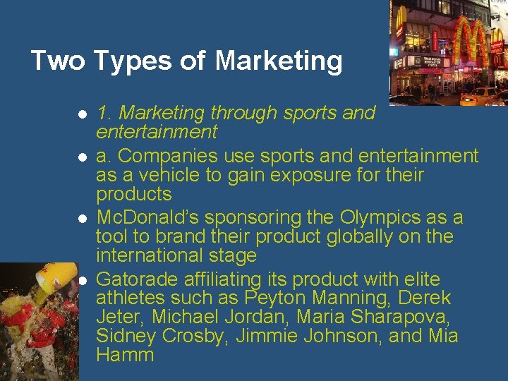 Two Types of Marketing l l 1. Marketing through sports and entertainment a. Companies